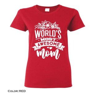 Women's Shirt World's Most Awesome Mom, Quotes, Mother's Day, Inspirational